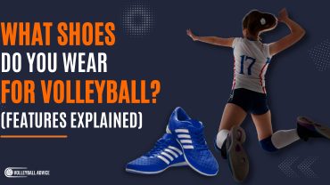 What Shoes Do You Wear For Volleyball (Features Explained)