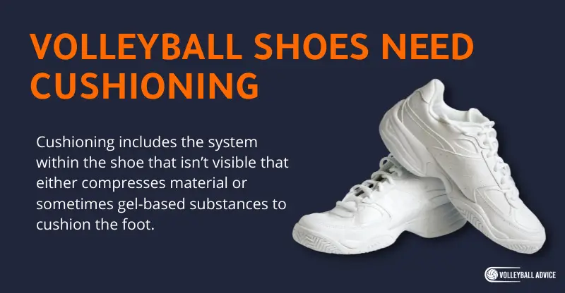 Cushioning includes the system within the shoe that isn’t visible that either compresses material or sometimes gel-based substances to cushion the foot.