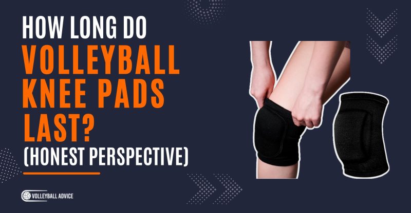 How Long Do Volleyball Knee Pads Last