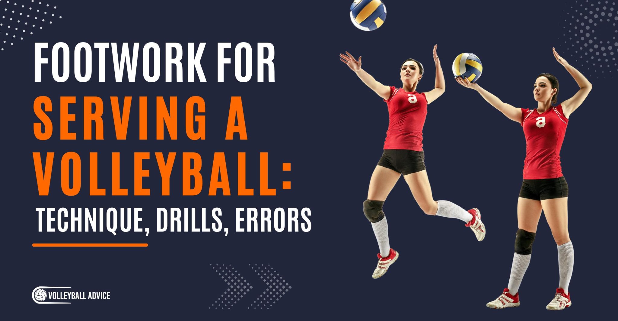 Footwork for Serving a Volleyball Technique, Drills, Errors