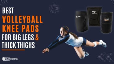 Best Volleyball Knee Pads For Big Legs and Thick Thighs