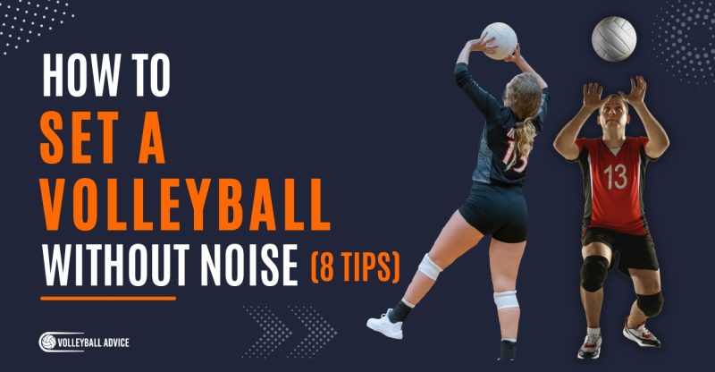 8 tips how to set a volleyball without noise