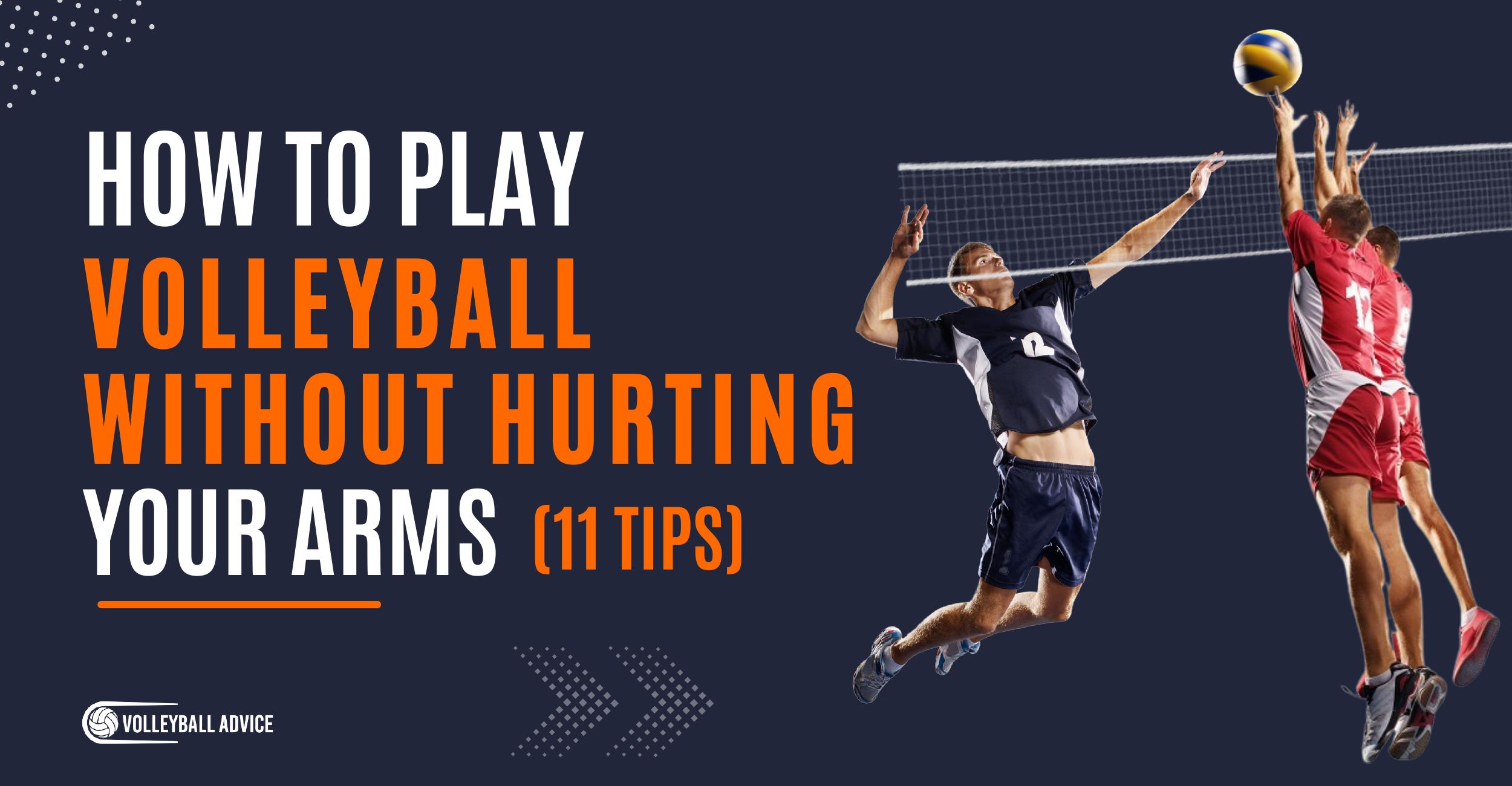 How To Play Volleyball Without Hurting Your Arms (11 Tips) Volleyball
