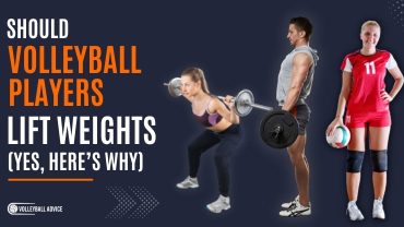 Should volleyball players lift weights (Yes, here’s why)